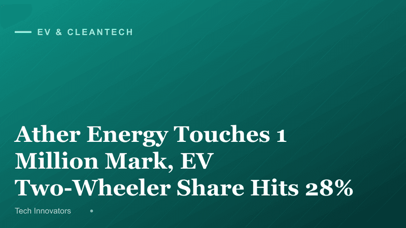 Ather Energy Touches 1 Million Mark, EV Two-Wheeler Share Hits 28%