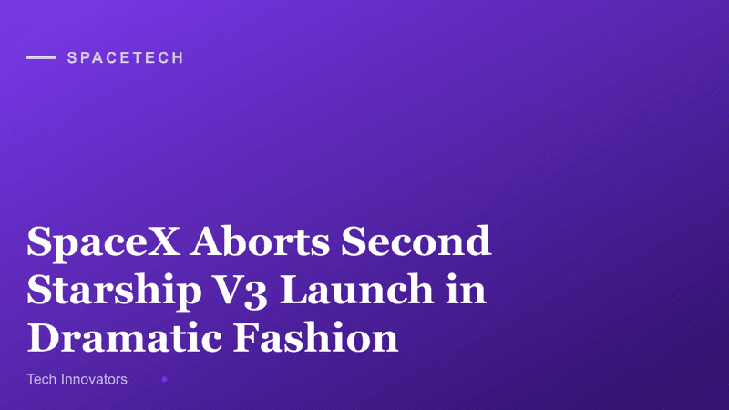 SpaceX Aborts Second Starship V3 Launch in Dramatic Fashion