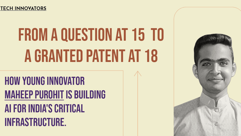 From a Question at 15 to a Granted Patent at 18: How Young Innovator Maheep Purohit Is Building AI for India's Critical Infrastructure