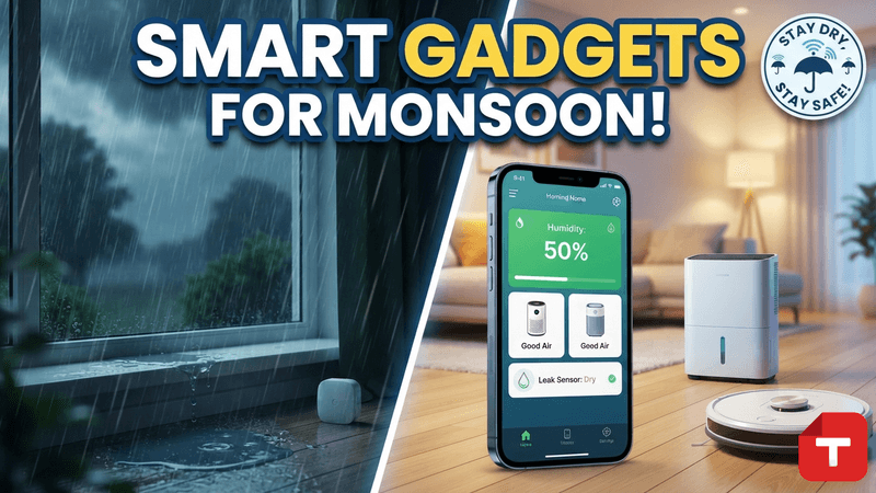 Smart Gadgets for Monsoon: Essential Tools for a Safe and Comfortable Home