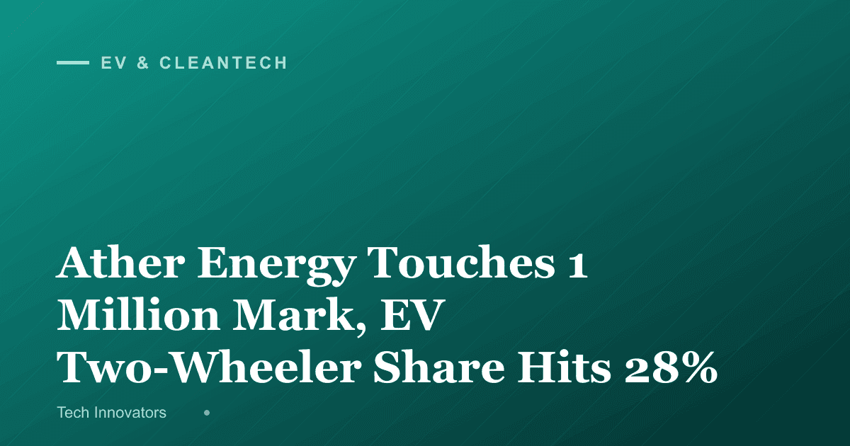 Ather Energy Touches 1 Million Mark, EV Two-Wheeler Share Hits 28%